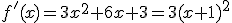 f'(x)=3x^2+6x+3=3(x+1)^2