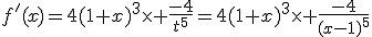 f'(x)=4(1+x)^3\times \frac{-4}{t^5}=4(1+x)^3\times \frac{-4}{(x-1)^5}