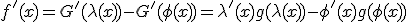 f'(x)=G'(\lambda(x))-G'(\phi(x))=\lambda'(x)g(\lambda(x))-\phi'(x)g(\phi(x))