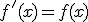 f'(x)=f(x)