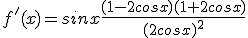 f'(x)=sinx\frac{(1-2cosx)(1+2cosx)}{(2cosx)^2}