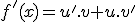 f'(x)=u'.v+u.v'