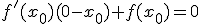 f'(x_{0})(0-x_{0})+f(x_{0})=0