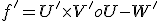 f'=U'\times V'oU - W'
