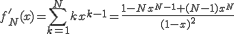 f'_N(x)=\Bigsum_{k=1}^Nkx^{k-1}=\frac{1-Nx^{N-1}+(N-1)x^N}{(1-x)^2}