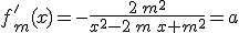 f'_m(x)=-{{2\,m^2}\over{x^2-2\,m\,x+m^2}}=a