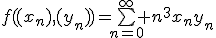 f((x_n),(y_n))=\bigsum_{n=0}^{\infty} n^3x_ny_n