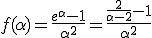 f(\alpha)=\frac{e^\alpha-1}{\alpha^2}=\frac{\frac{2}{\alpha-2}-1}{\alpha^2}