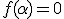 f(\alpha)=0
