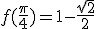 f(\frac{\pi}{4})=1-\frac{\sqrt{2}}{2}