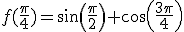 f(\frac{\pi}{4})=sin(\frac{\pi}{2})+cos(\frac{3\pi}{4})