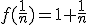 f(\frac{1}{n})=1+\frac{1}{n}