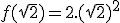 f(\sqrt{2}) = 2.(\sqrt{2})^2