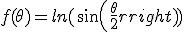 f(\theta)=ln(sin(\frac{\theta}{2}))