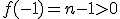 f(-1)=n-1>0