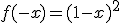 f(-x) = (1-x)^2