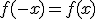 f(-x) = f(x)