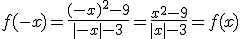 f(-x)=\frac{(-x)^{2}-9}{|-x|-3}=\frac{x^{2}-9}{|x|-3}=f(x)