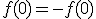 f(0)=-f(0)