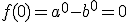 f(0)=a^{0}-b^{0}=0