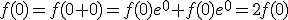 f(0)=f(0+0)=f(0)e^0+f(0)e^0=2f(0)