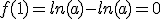 f(1)=ln(a)-ln(a)=0