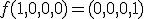 f(1,0,0,0)=(0,0,0,1)