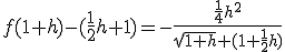 f(1+h)-(\frac{1}{2}h+1)=-\frac{\frac{1}{4}h^2}{\sqrt{1+h}+(1+\frac{1}{2}h)}
