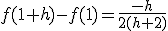 f(1+h)-f(1)=\frac{-h}{2(h+2)}