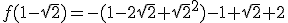 f(1-\sqrt{2})=-(1-2\sqrt{2}+\sqrt{2}^{2})-1+\sqrt{2}+2