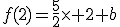 f(2)=\frac{5}{2}\times 2+b
