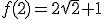 f(2)=2\sqrt{2}+1