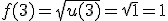 f(3) = \sqrt{u(3)} = \sqrt{1} = 1