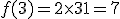 f(3)=2\times 3 +1=7
