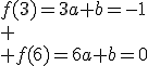 f(3)=3a+b=-1\\ \\ f(6)=6a+b=0