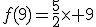 f(9)=\frac{5}{2}\times 9