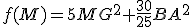 f(M)=5MG^{2}+\frac{30}{25}BA^{2}