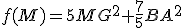 f(M)=5MG^{2}+\frac{7}{5}BA^{2}