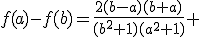 f(a)-f(b)=\frac{2(b-a)(b+a)}{(b^2+1)(a^2+1)} 