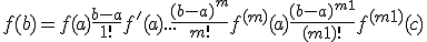 f(b) = f(a) + \frac{b-a}{1!}f'(a)+...+\frac{(b-a)^m}{m!}f^{(m)}(a)+\frac{(b-a)^{m+1}}{(m+1)!}f^{(m+1)}(c)