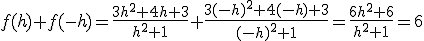 f(h)+f(-h)=\frac{3h^2+4h+3}{h^2+1}+\frac{3(-h)^2+4(-h)+3}{(-h)^2+1}=\frac{6h^2+6}{h^2+1}=6