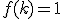 f(k)=1
