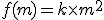 f(m) = k \times m^2