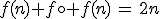 \forall n\in{\mathbb N}\,,\;f(n)+f\circ f(n)\,=\,2n