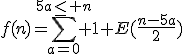 f(n)=\sum_{a=0}^{5a\leq n} 1+E(\frac{n-5a}{2})