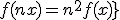 3$\fbox{\;\forall n\in\mathbb{N}\;,\;f(nx)=n^2f(x)}