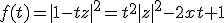 f(t)=|1-tz|^2=t^2|z|^2-2xt+1