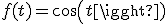 f(t)=cos(t)