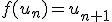 f(u_n)=u_{n+1}