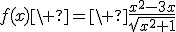 f(x)\ =\ \frac{x^2-3x}{\sqrt{x^2+1}}